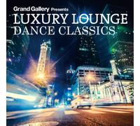 Luxury Lounge Dance Classics [Import Allemand]