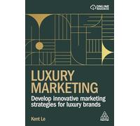 Luxury Marketing: Develop Innovative Marketing Strategies for Luxury Brands