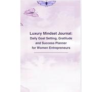 Luxury Mindset Journal: Daily Goal Setting, Gratitude and Success Planner for Women Entrepreneurs