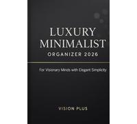 Luxury Minimalist Organizer 2026: For Visionary Minds with Elegant Simplicity