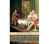 Luxury and Pleasure in Eighteenth-Century Britain