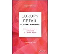 Luxury Retail and Digital Management – Developing Customer Experience in a Digital World – Wiley-VCH