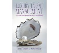 Luxury talent management: Leading and managing a luxury brand.