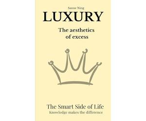 LUXURY. The aesthetics of excess: The Smart Side of Life. Knowledge makes the difference