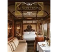 Luxury Trains: Splendour, Elegance & Extravagance by Bertrand, Simon [Hardback]
