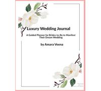 Luxury Wedding Vision & Manifestation Journal: Manifest, Plan & Celebrate Your Dream Wedding with Love & Blessings
