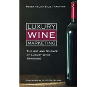 Luxury Wine Marketing: The Art and Science of Luxury Wine Branding