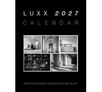 Luxx 2027 Wall Calendar: A Black and White Luxury Photography Featuring Architecture, Interiors, Landscapes, Sculpture and Still Life