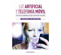 Luz Artificial Y Telefonía Móvil: Efectos Secundarios Desde Un Enfoque Integral