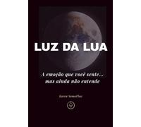 LUZ DA LUA: A emoção quando ganha consciência