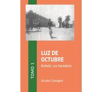 LUZ DE OCTUBRE: Testimonios de los hacedores de la ciudad