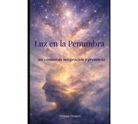 Luz en la penumbra: un camino de integración y presencia