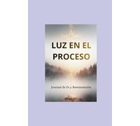 Luz en proceso: Journal de Fe y Restauracion