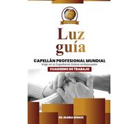 Luz Guia - Cuaderno De Trabajo: Capellan Profesional Mundial Viaje en la Capelleania Global Ambassador