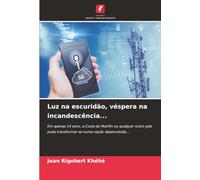 Luz na escuridão, véspera na incandescência...: Em apenas 14 anos, a Costa do Marfim ou qualquer outro país pode transformar-se numa nação desenvolvida...
