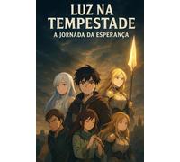Luz na Tempestade: A Jornada da Esperança