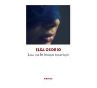 Luz ou le temps sauvage - Elsa Osorio - Points - Poche - Roman