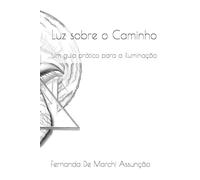 Luz sobre o Caminho: Um guia prático para a iluminação