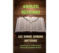 Luz sobre sendas antiguas: Explorando en versos la guía eterna de la Palabra de Dios