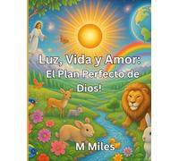 Luz, Vida y Amor:: El Plan Perfector de Dios!