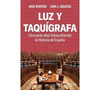 Luz y taquígrafa: Cincuenta años transcribiendo la Historia de España