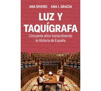 Luz y taquígrafa Cincuenta años transcribiendo la Historia de España - Ana Rivero - Plaza & Janes - ebook (ePub) - Livre