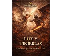 Luz y Tinieblas: Cuentos, poesía y reflexiones