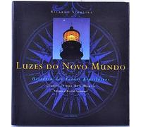 Luzes Do Novo Mundo: Historia Dos Farois Brasileir