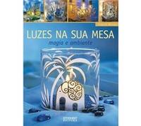 Luzes Na Sua Mesa: Magia E Ambiente Moras, Ingrid (Auteur)