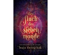 Luzia Dworschak Der Fluch der sieben Monde 1 (Poche)