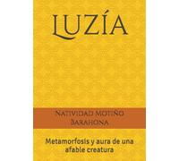 Luzía: Metamorfosis y aura de una afable creatura