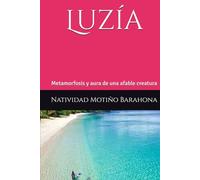 Luzía: Metamorfosis y aura de una afable creatura