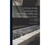 Lvolution Lyrique Au Thtre Dans Les Diffrents Pays Tableau Chronologique - Henri de 18611942 Curzon - Creative Media Partners LLC - Livre en Anglais Henri de 18611942 CurzonHenri de 18611942 Curzon (A