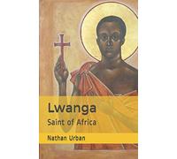 Lwanga: Saint of Africa