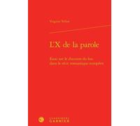 L'x De La Parole - Essai Sur Le Discours Du Fou Dans Le Récit Romantique Européen
