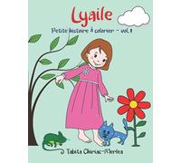 Lyaile, Petite histoire à colorier: Voici une petite histoire à colorier avec couverture souple et facile à emporter partout ! Ça fera un joli cadeau ... ou Noël... ou juste pour faire plaisir !