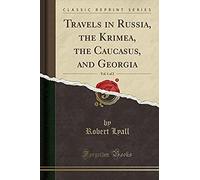 Lyall, R: Travels In Russia, The Krimea, The Caucasus, And G
