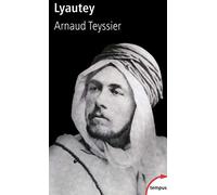 Arnaud Teyssier – Lyautey – Le ciel et les sables sont grands – Poche – Perrin