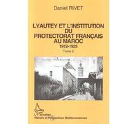 Daniel Rivet – Lyautey et l'institution du protectorat français au Maroc (1912-1925) – 3 vol.