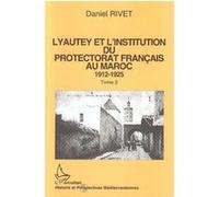 Lyautey et l'institution du protectorat français au Maroc, 1912-1925 ( 3 VOLUMES )