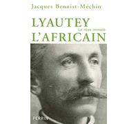 Jacques Benoist-Méchin – Lyautey l'Africain ou le rêve immolé (1854-1934) – Biographie – Cartonné