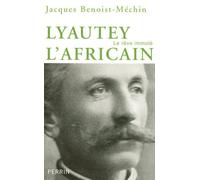 Lyautey L'Africain ou le rêve immolé - Jacques Benoist-Méchin - Perrin - cartonné - Biographie