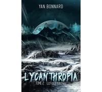 Lycanthropia: Tome 2 : La face cachée