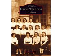 Lycée Notre-Dame du Mans (Le) - Michèle Gahagnon - Nouvelles Editions Sutton - broché - Beau livre