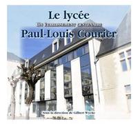 Lycée Paul-Louis Courier (Le) Collectif (Auteur)