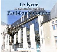 Lycée Paul-Louis Courier (Le) - Collectif - Nouvelles Editions Sutton - broché - Monographie