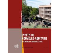 Lycées de Nouvelle-Aquitaine : Histoire & Architecture