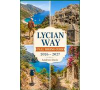 Lycian Way Fall Hiking Guide 2026 - 2027: Coastal Trails, Ancient Ruins, Scenic Routes & Smart Trip Planning