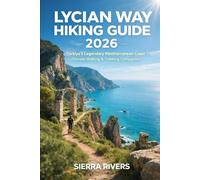 LYCIAN WAY HIKING GUIDE 2026: The Ultimate Walking & Trekking Companion Across Türkiye’s Legendary Mediterranean Coast.