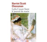 Harriet Scott Chessman – Lydia Cassatt lisant le journal du matin – Roman – Poche – Gallimard